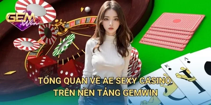 Tổng Quan Về AE Sexy Casino Trên Nền Tảng GEMWIN